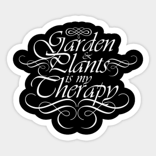 Garden and Plants is my Therapy Sticker